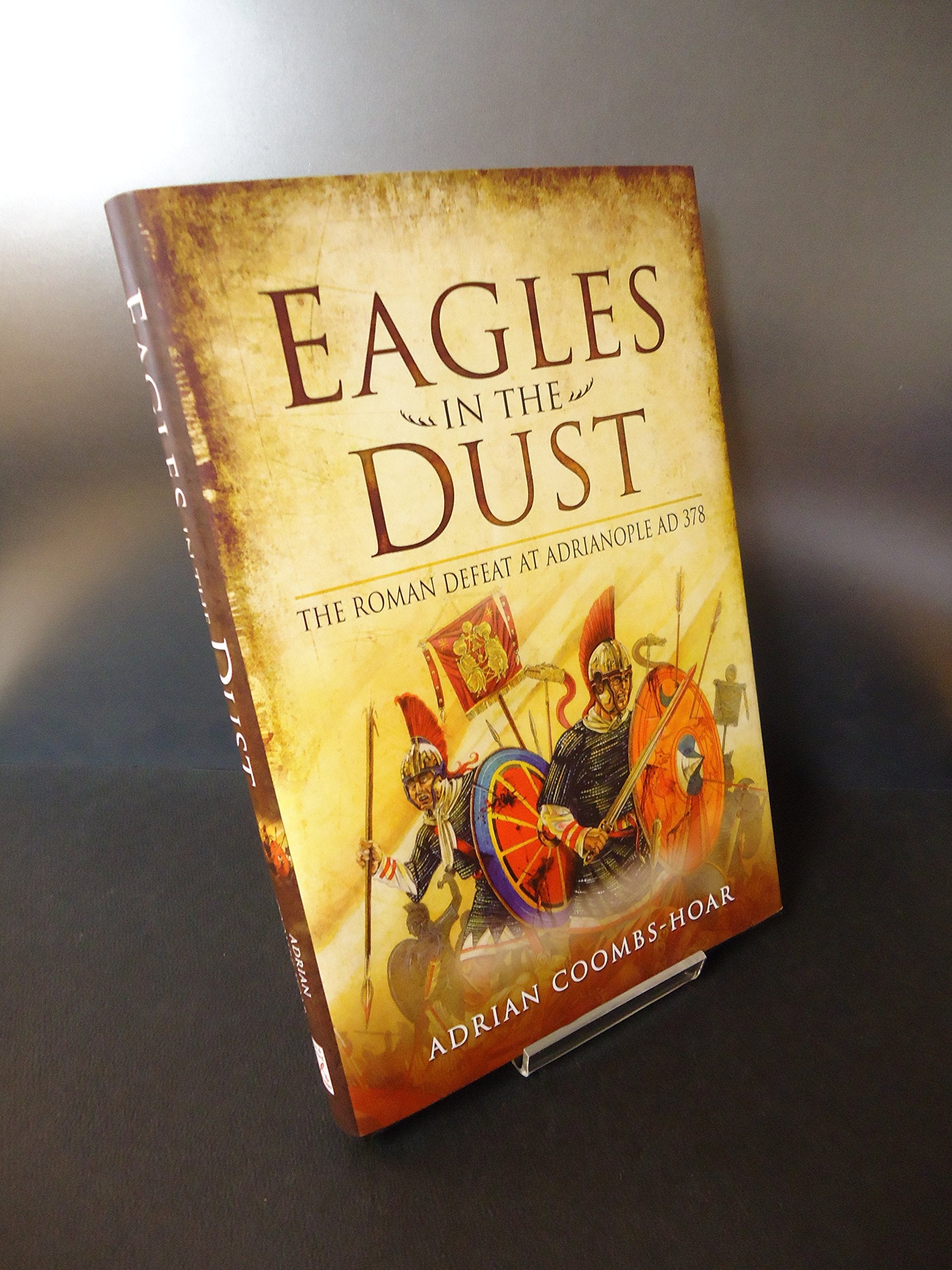 Eagles in the Dust: The Roman Defeat at Adrianopolis AD 378,Used