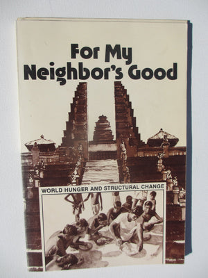For My Neighbor's Good: World Hunger and Structural Change,Used
