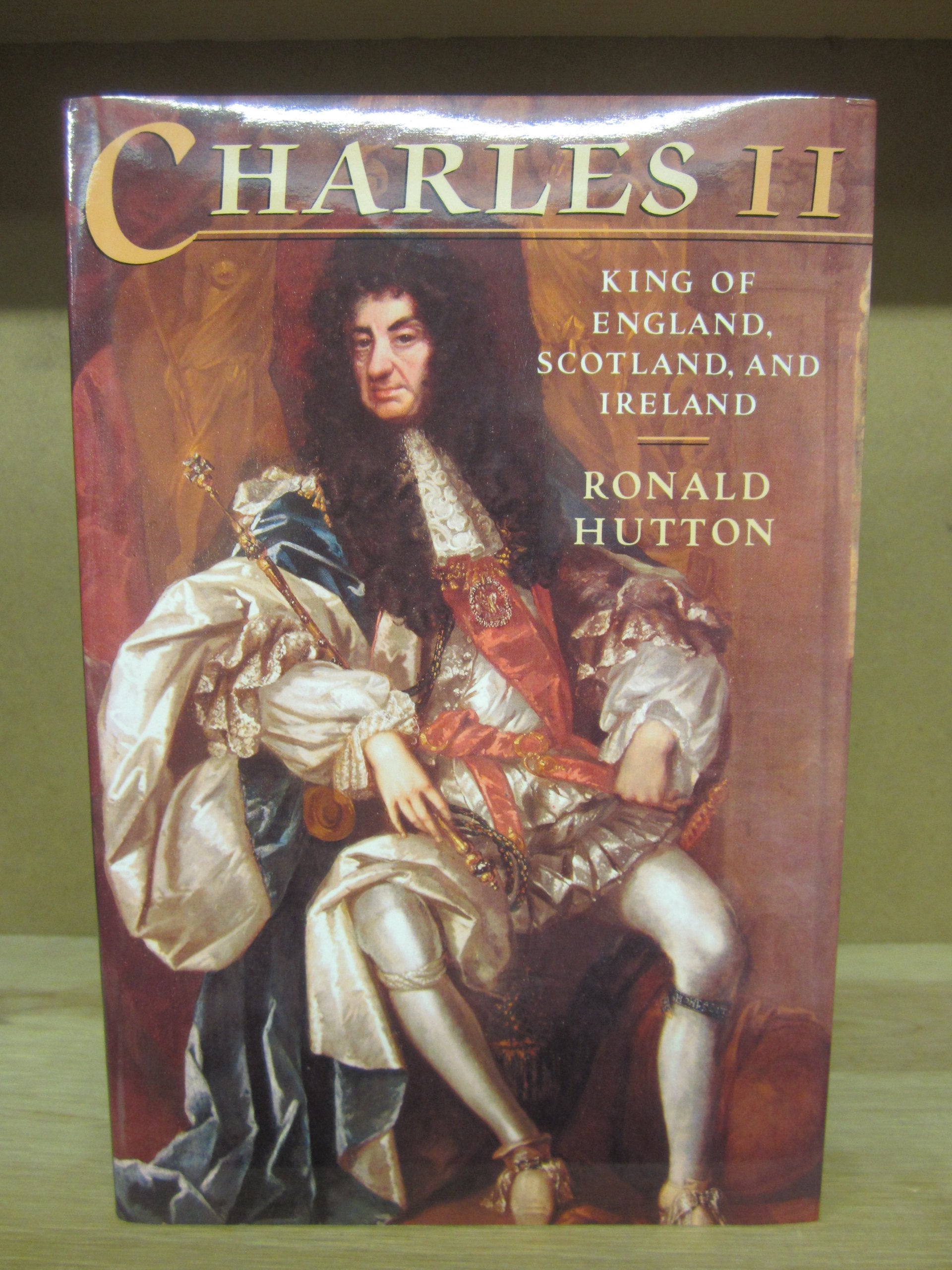 Charles The Second: King Of England, Scotland, And Ireland,Used
