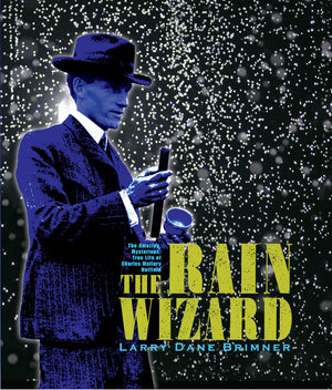 The Rain Wizard: The Amazing, Mysterious, True Life Of Charles Mallory Hatfield,Used