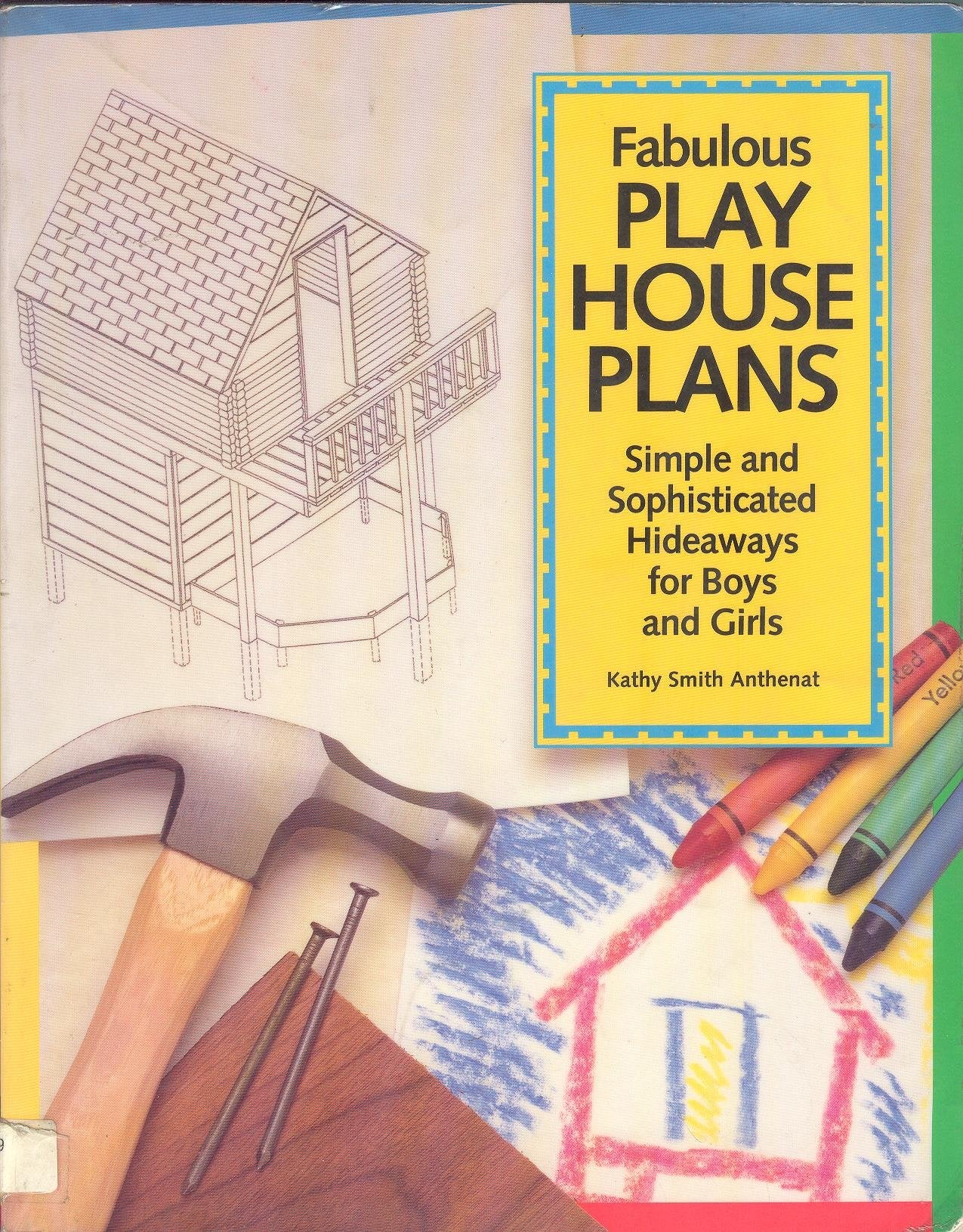 Fabulous Play House Plans: Simple and Sophisticated Hideaways for Boys and Girls,Used