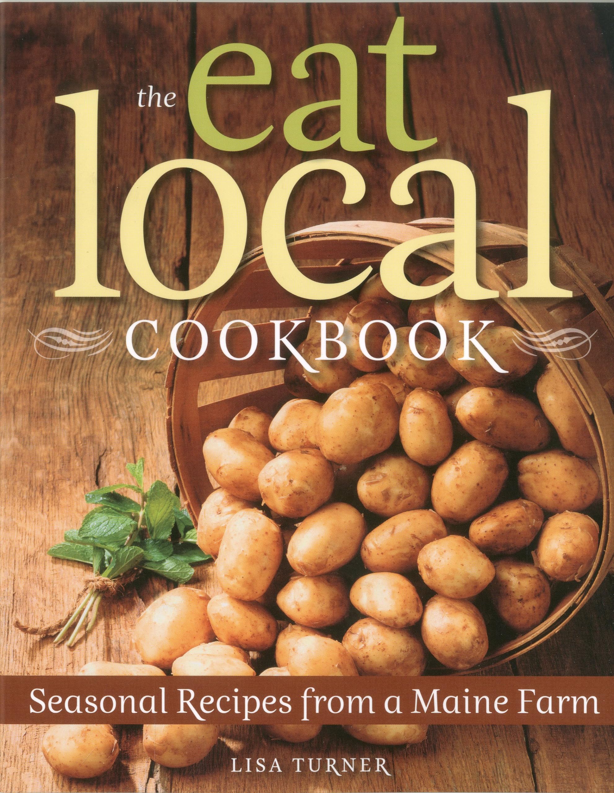The Eat Local Cookbook: Seasonal Recipes from a Maine Farm,Used