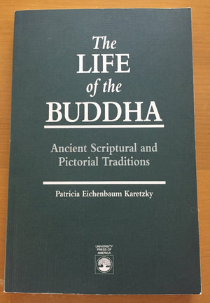 The Life Of The Buddha: Ancient Scriptural And Pictorial Traditions,Used