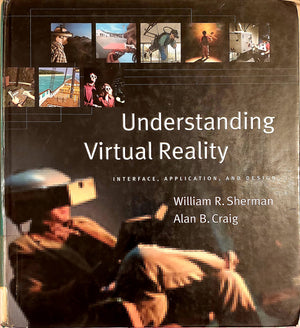 Understanding Virtual Reality: Interface, Application, and Design (The Morgan Kaufmann Series in Computer Graphics),Used