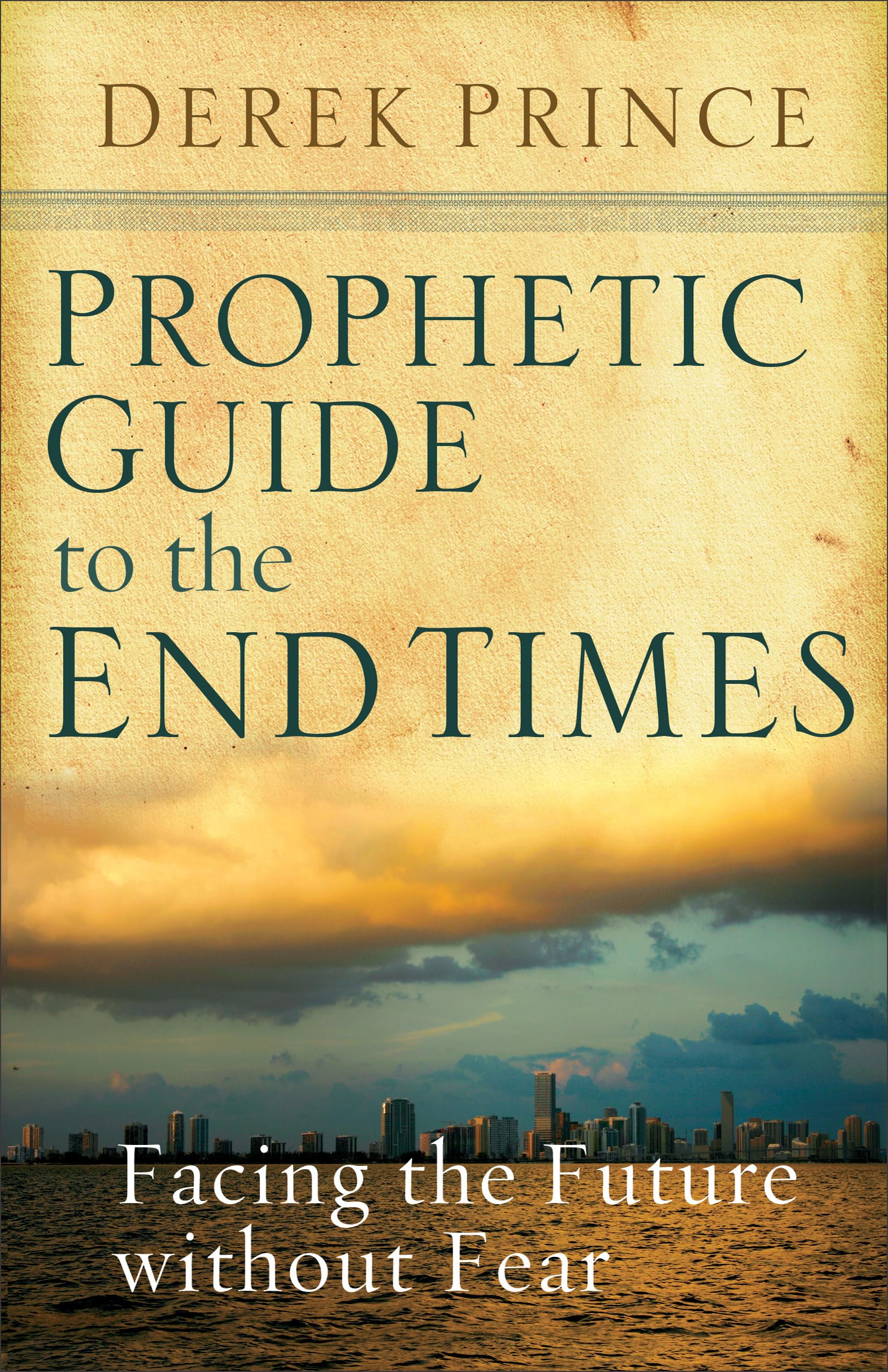 Prophetic Guide to the End Times: Facing the Future without Fear,Used