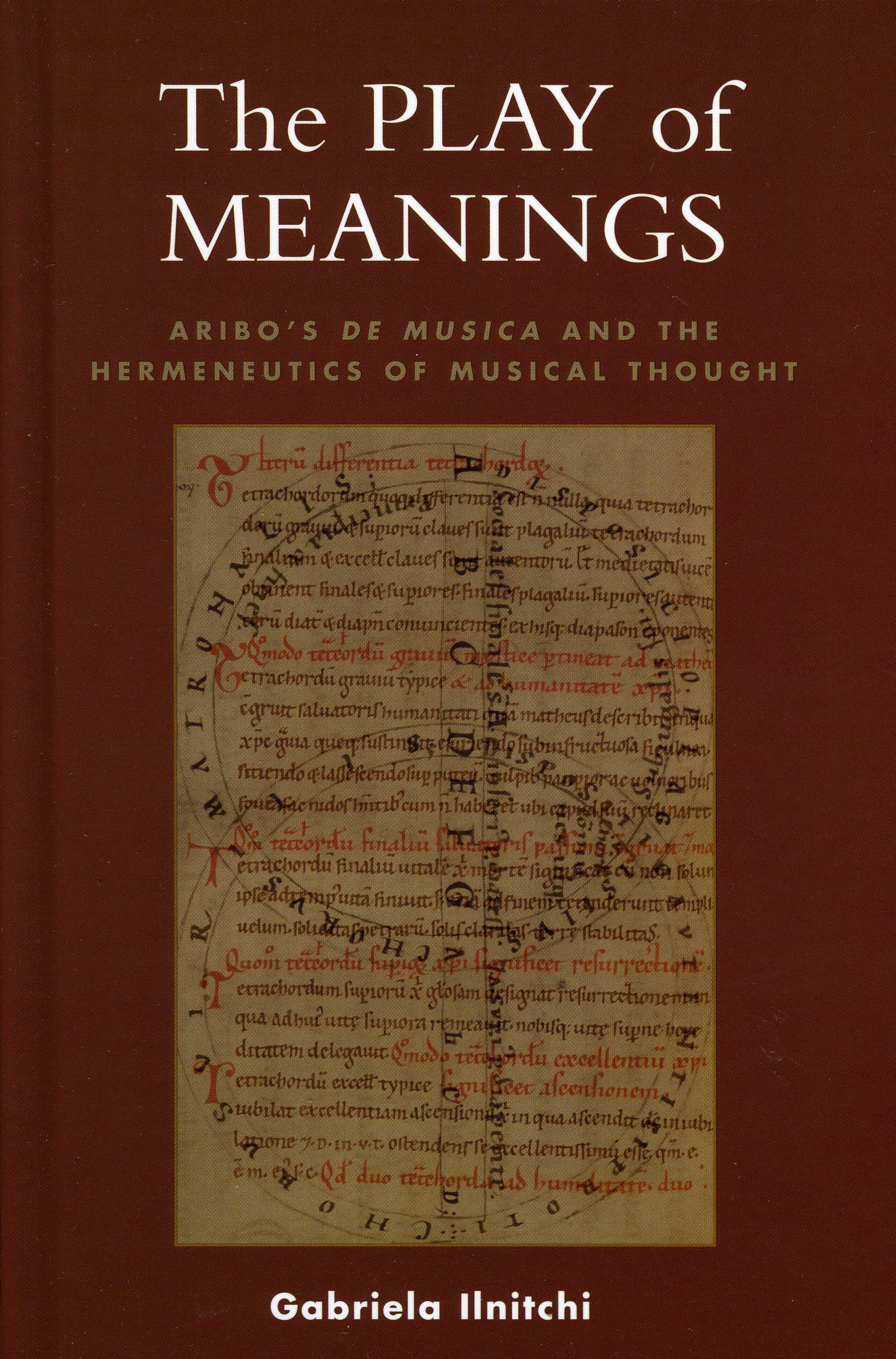The Play Of Meanings: Aribo'S De Musica And The Hermeneutics Of Musical Thought,Used