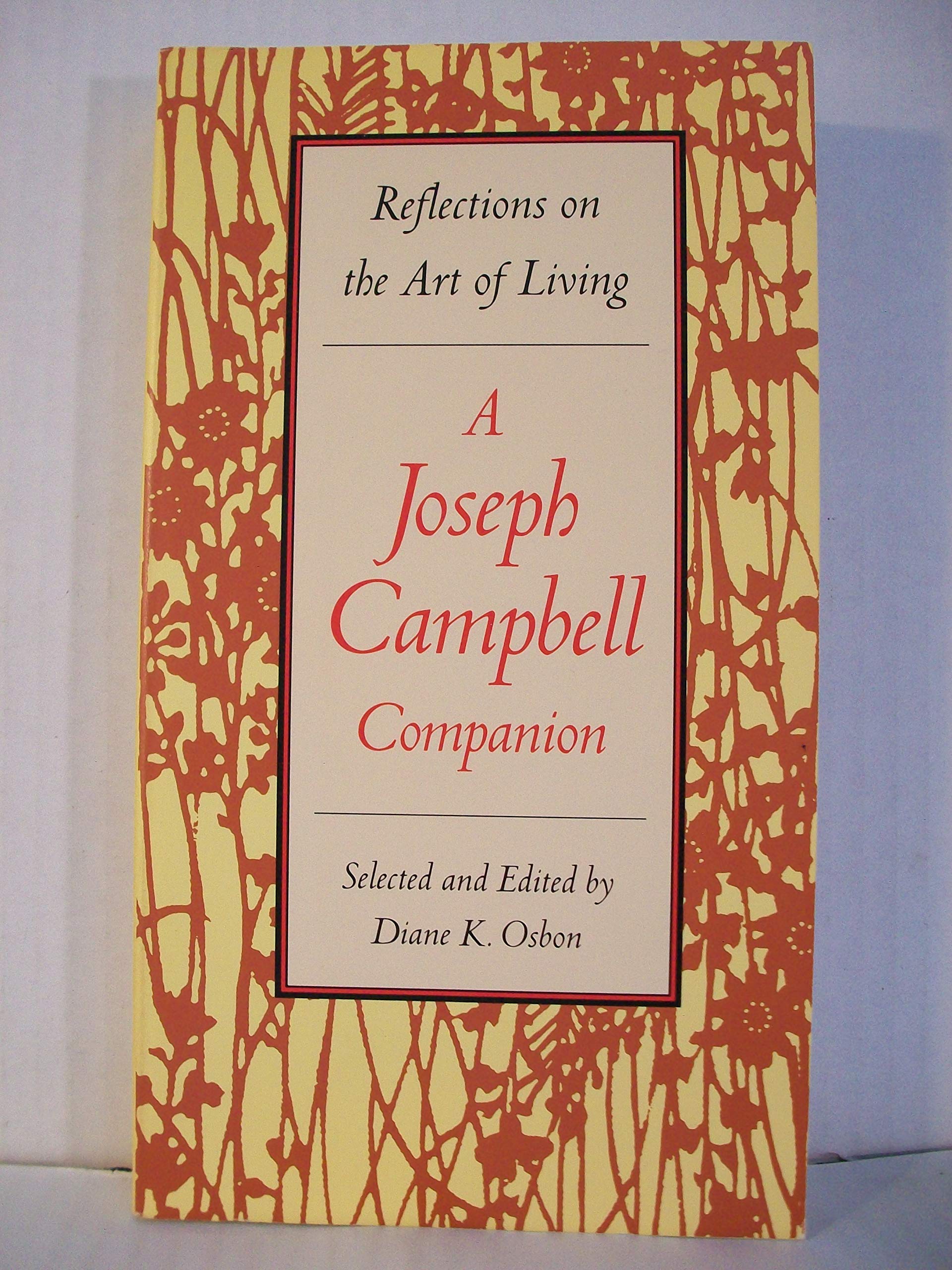 Reflections On The Art Of Living: A Joseph Campbell Companion