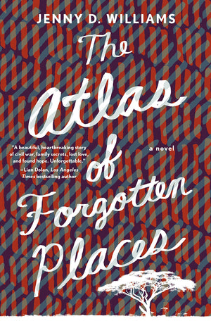 The Atlas Of Forgotten Places: A Novel