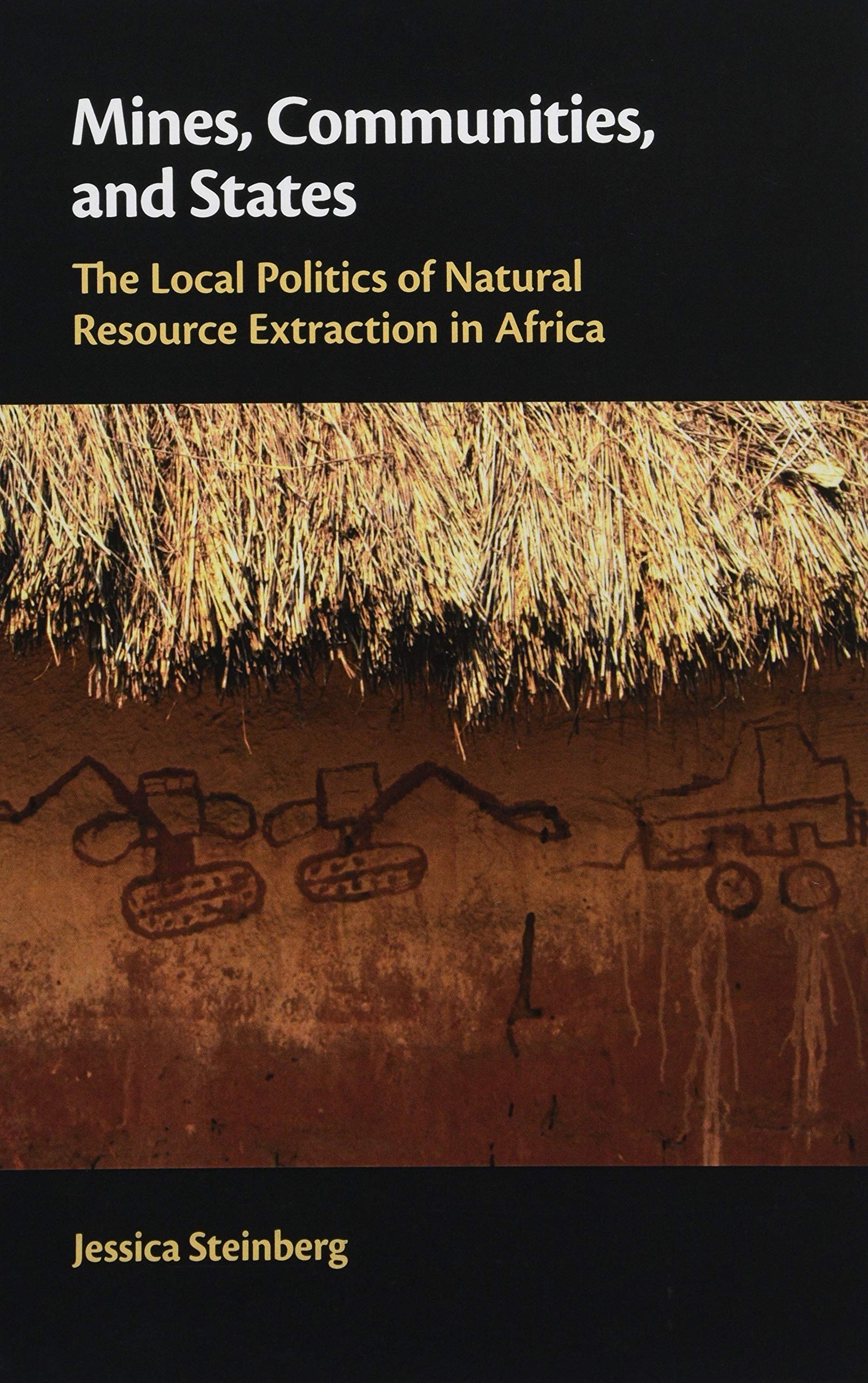 Mines, Communities, and States: The Local Politics of Natural Resource Extraction in Africa,Used