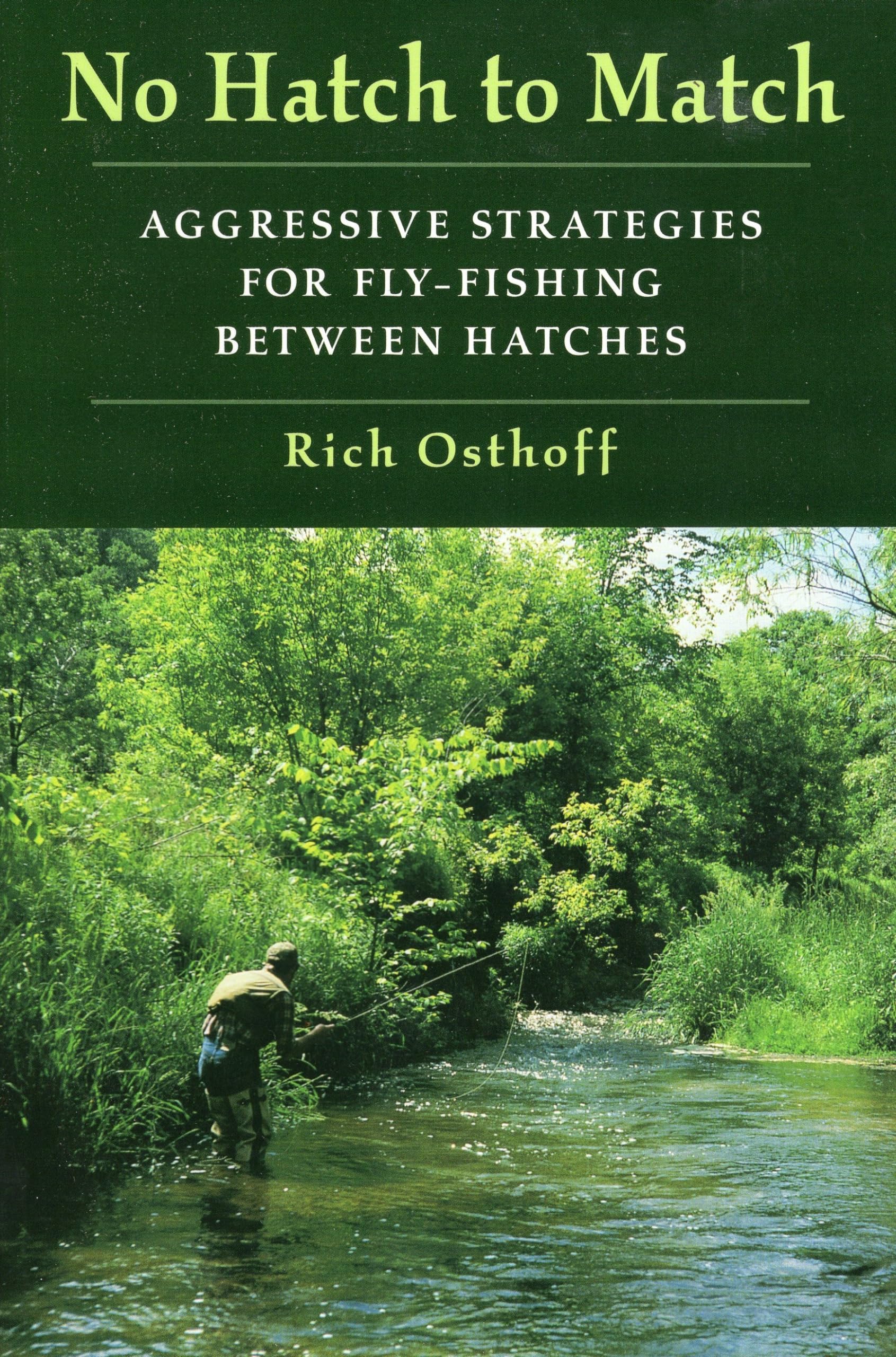 No Hatch To Match: Aggressive Strategies For Flyfishing Between Hatches,Used