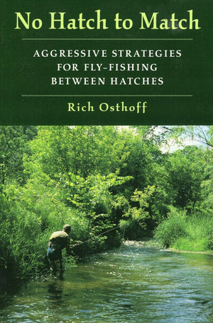 No Hatch To Match: Aggressive Strategies For Flyfishing Between Hatches,Used