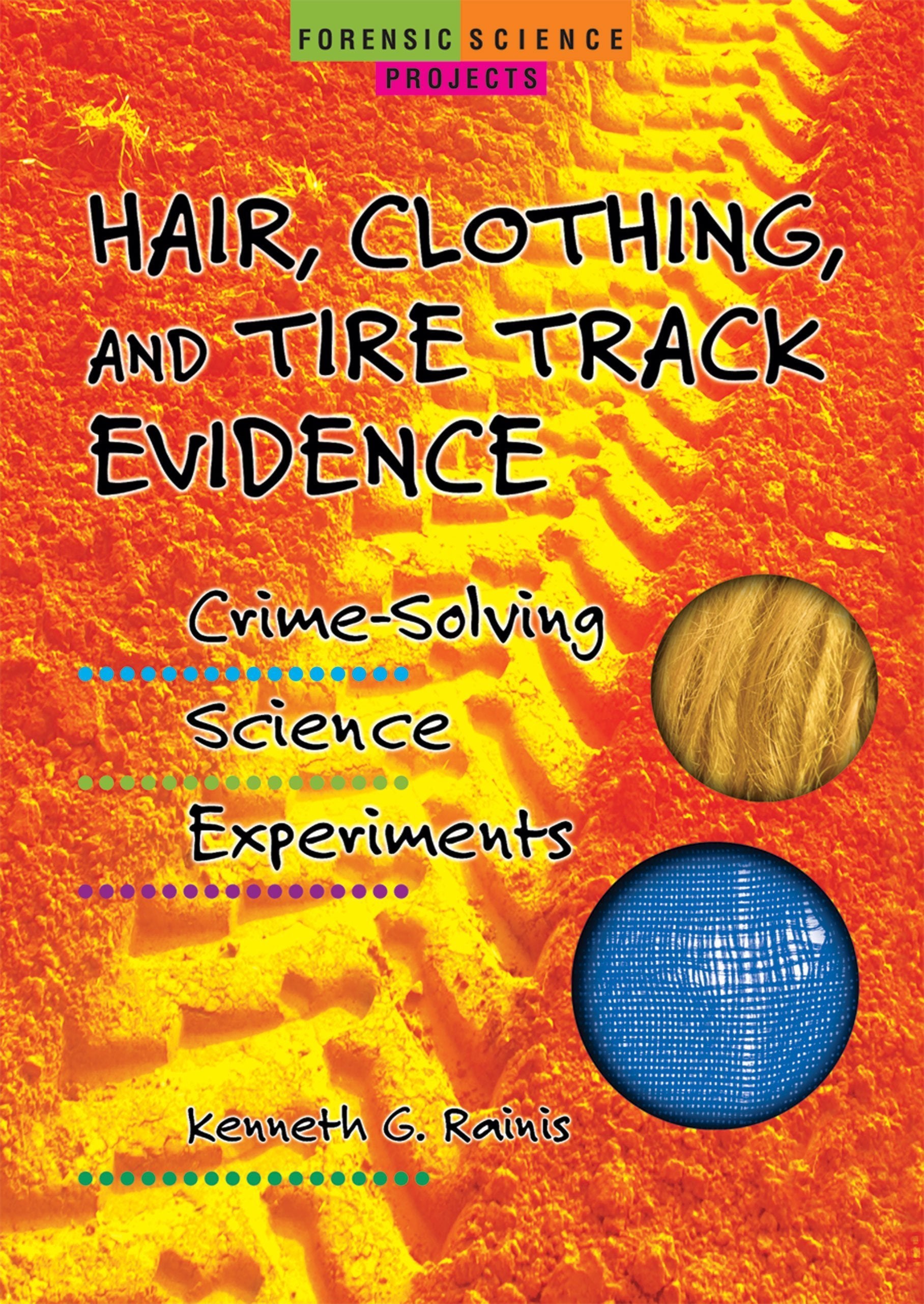 Hair, Clothing, and Tire Track Evidence: CrimeSolving Science Experiments (Forensic Science Projects),Used