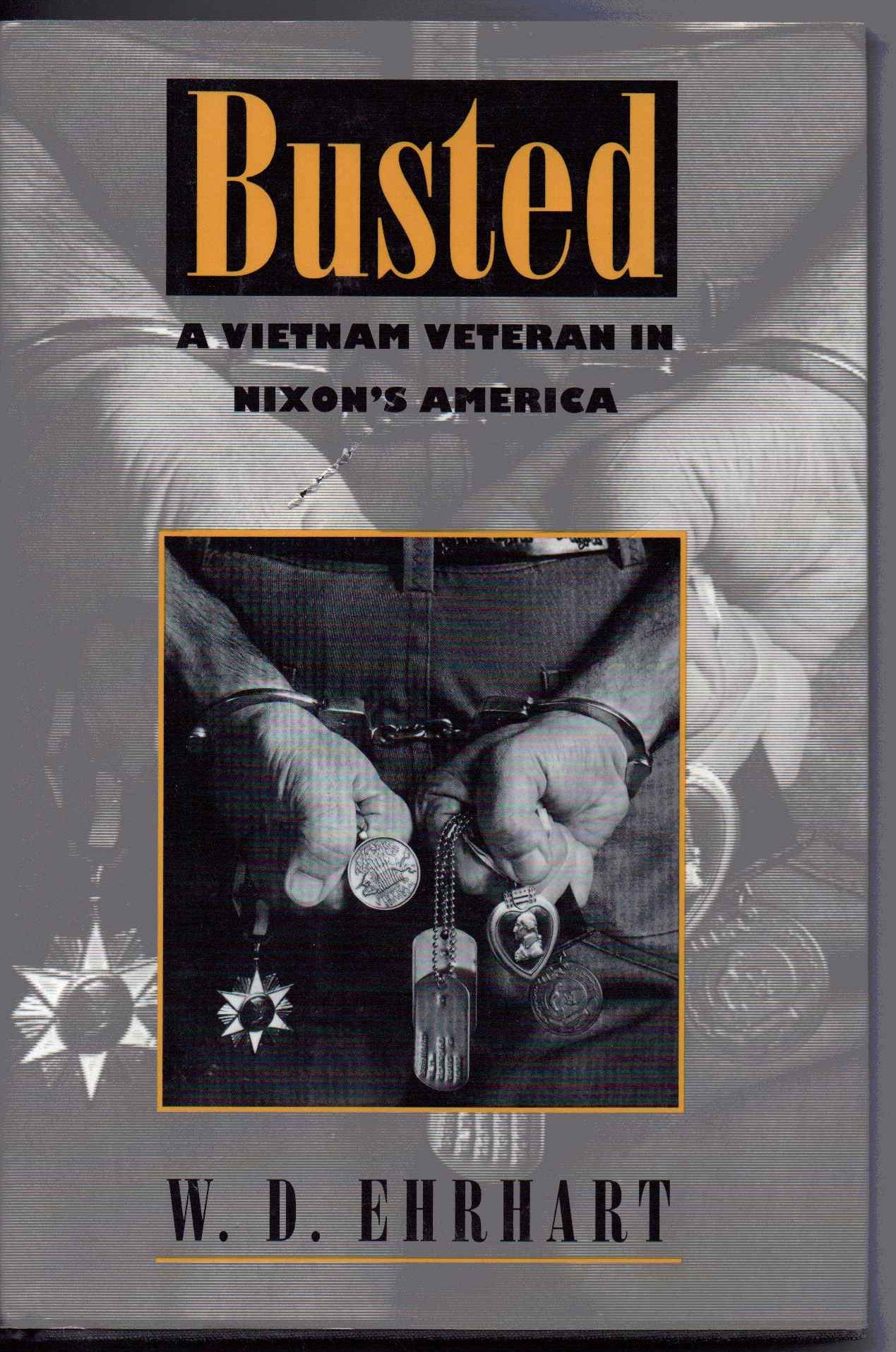 Busted: A Vietnam Veteran In Nixon'S America,Used
