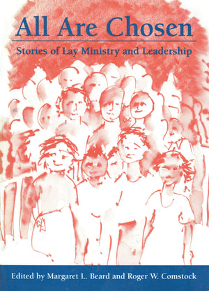 All Are Chosen: Stories of Lay Ministry and Leadership,Used