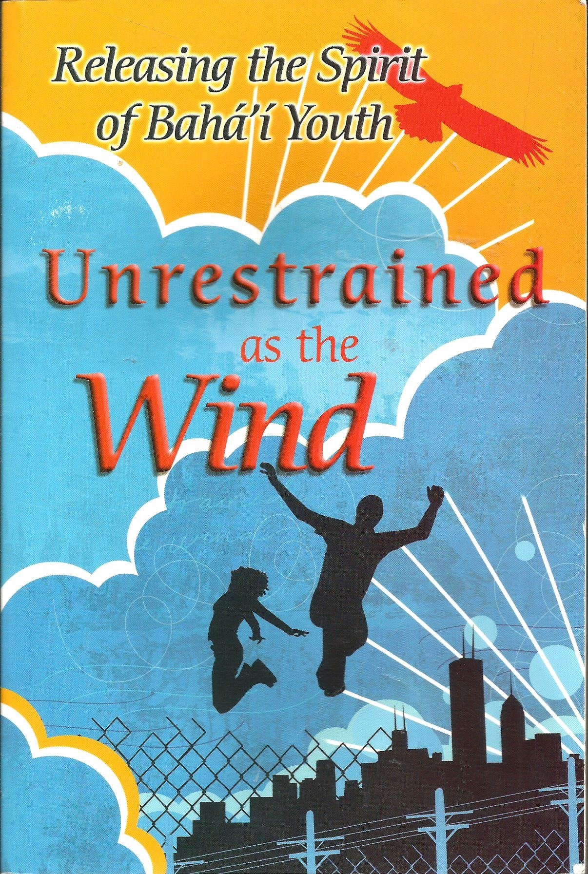 Unrestrained As the Wind: A Life Dedicated to Baha'U'Llah,Used