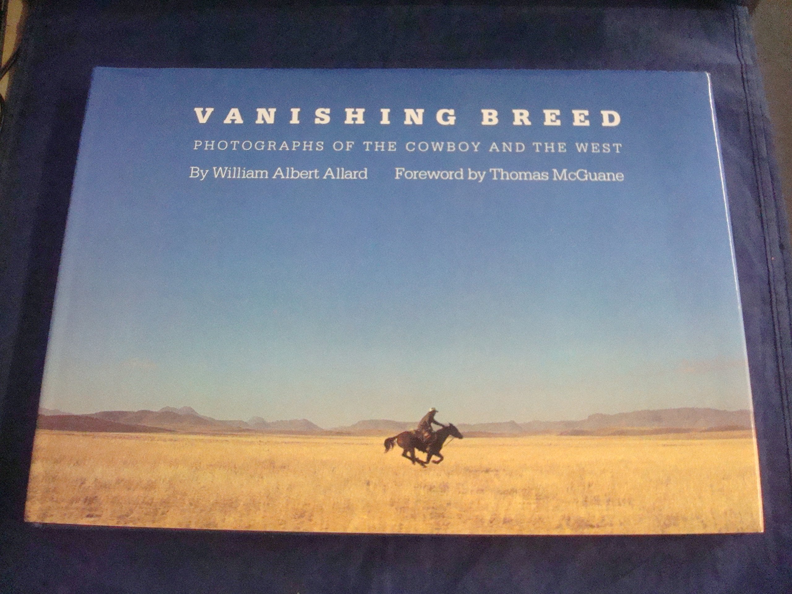 Vanishing Breed: Photographs Of The Cowboy And The West,Used
