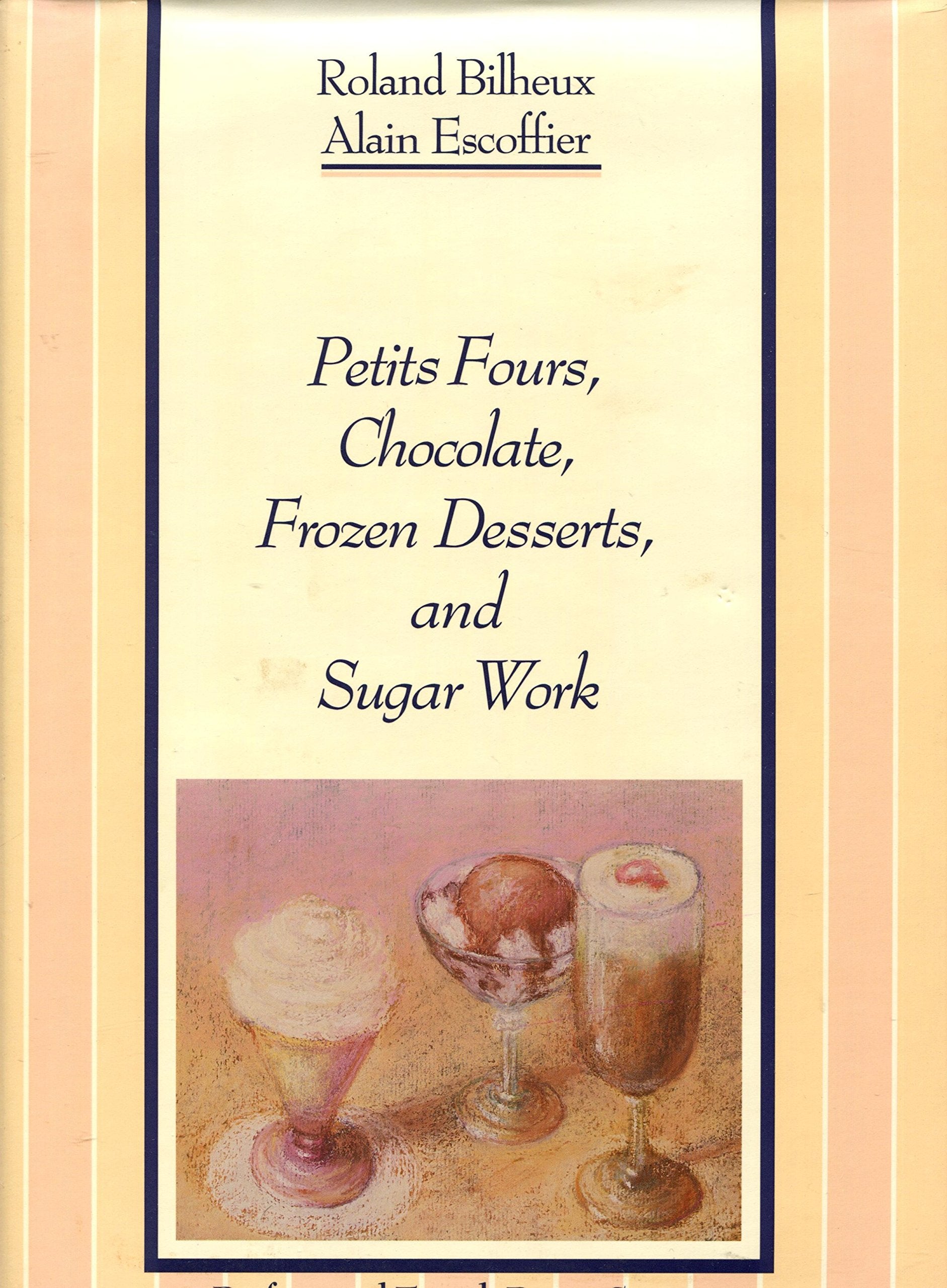 Petits Fours, Chocolate, Frozen Desserts, and Sugar Work (The Professional French Pastry Series) (English and French Edition),Used