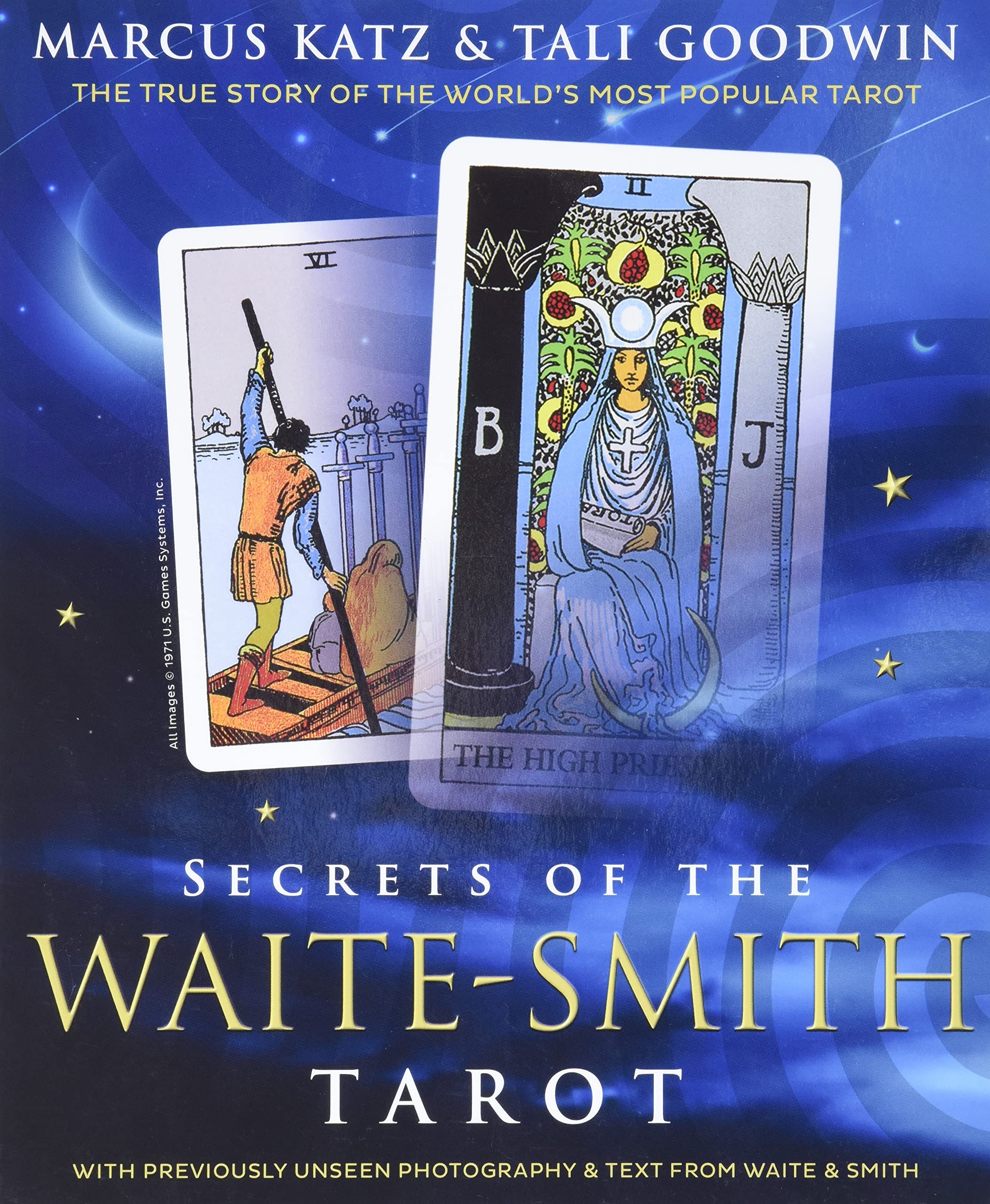 Secrets of the WaiteSmith Tarot: The True Story of the World's Most Popular Tarot,Used