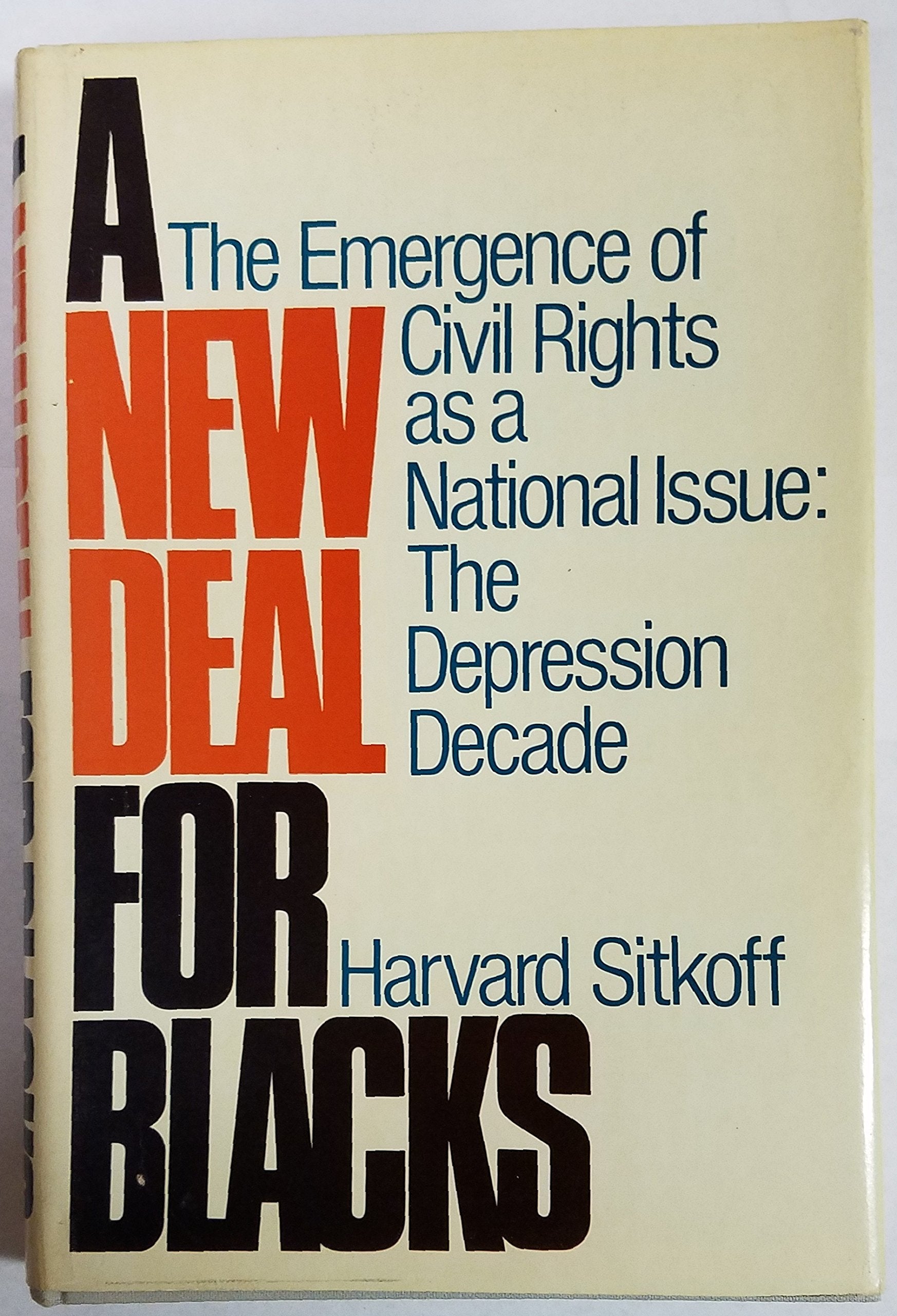 A New Deal For Blacks: The Emergence Of Civil Rights As A National Issue: The Depression Decade