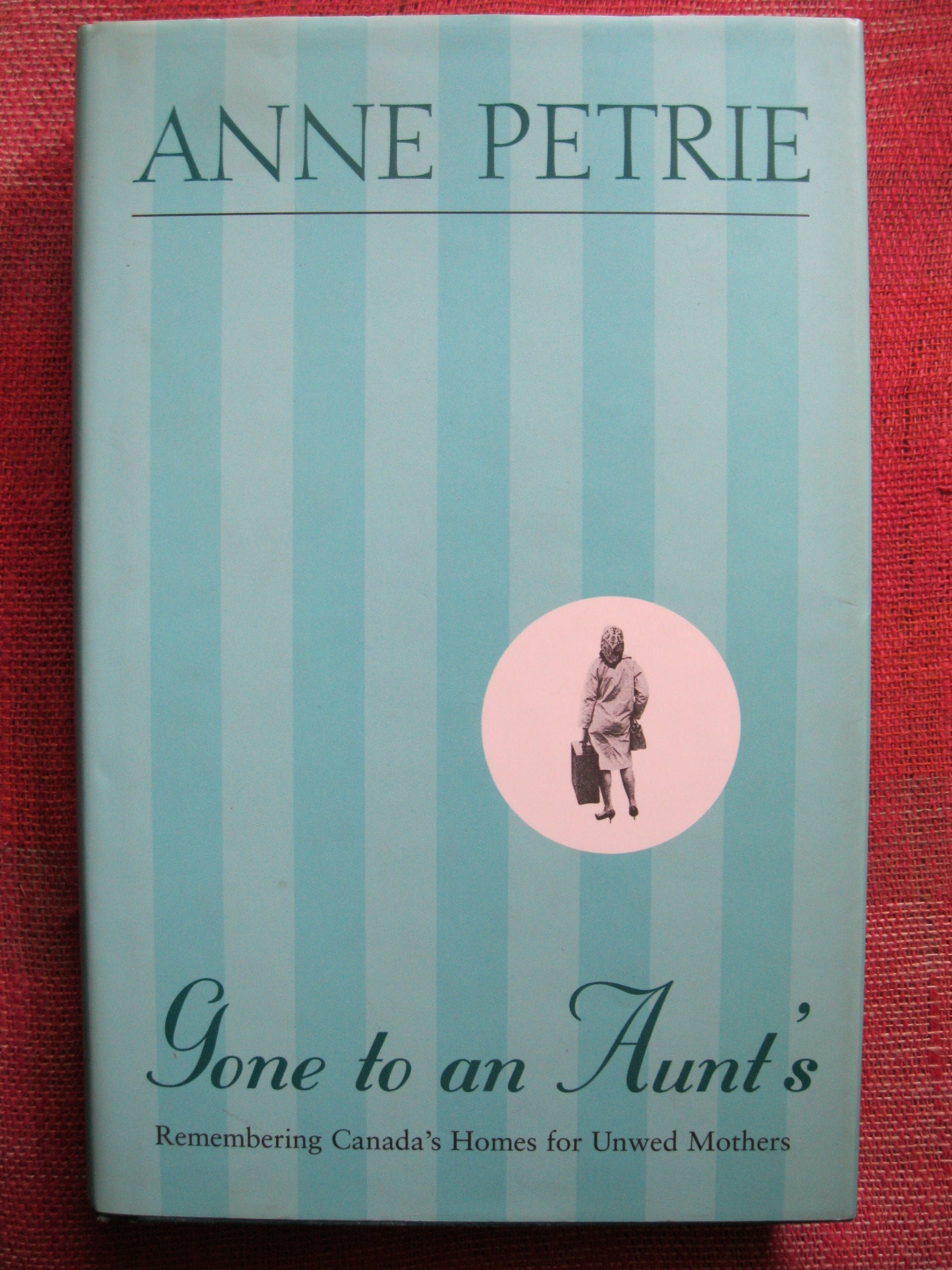 Gone To An Aunt'S: Remembering Canada'S Homes For Unwed Mothers
