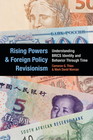 Rising Powers and Foreign Policy Revisionism: Understanding BRICS Identity and Behavior Through Time,Used