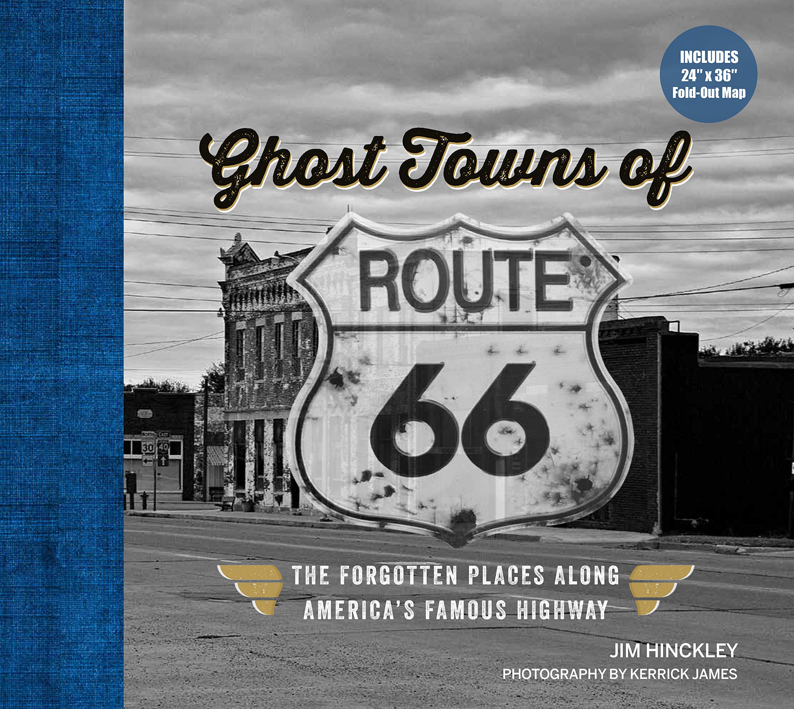 Ghost Towns Of Route 66: The Forgotten Places Along Americas Famous Highway  Includes 24In X 36In Foldout Map