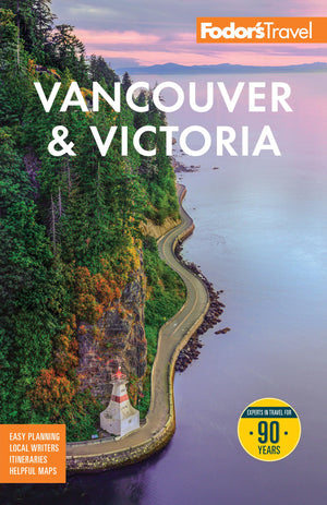 FodorS Vancouver & Victoria: With Whistler, Vancouver Island, And The Okanagan Valley (FullColor Travel Guide)