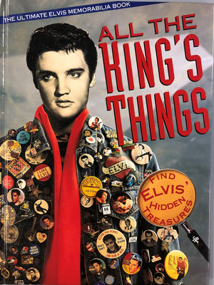 All the King's Things: The Ultimate Elvis Memorabilia Book,Used
