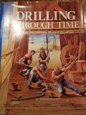 Drilling Through Time: 75 Years With California's Division of Oil and Gas,Used