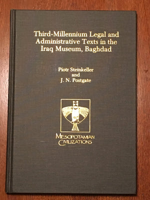 ThirdMillennium Legal and Administrative Texts in the Iraq Museum, Baghdad (Mesopotamian Civilizations),New