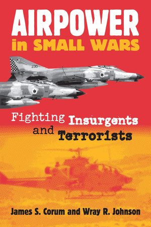 Airpower In Small Wars: Fighting Insurgents And Terrorists (Modern War Studies),Used