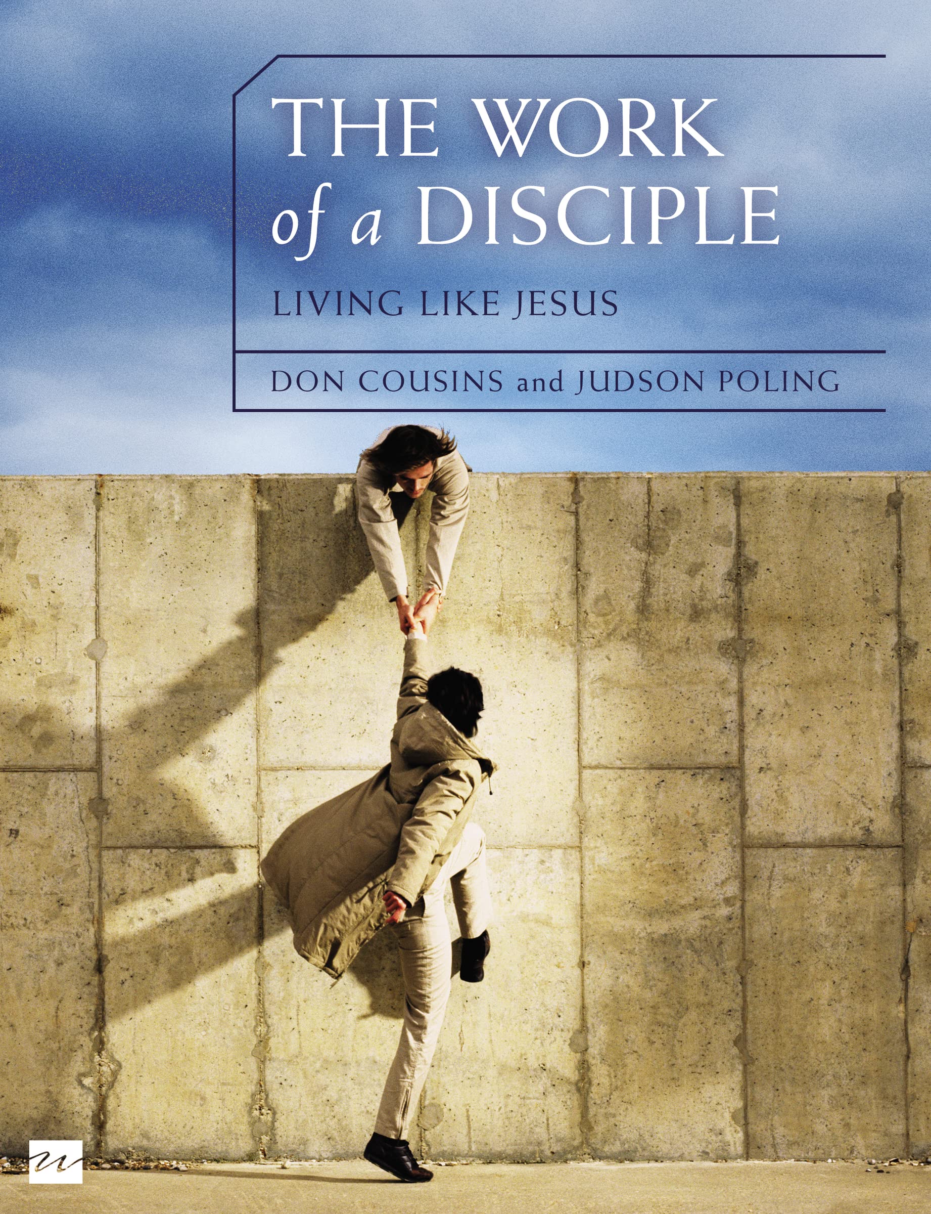 The Work of a Disciple Bible Study Guide: Living Like Jesus: How to Walk with God, Live His Word, Contribute to His Work, and Ma,Used