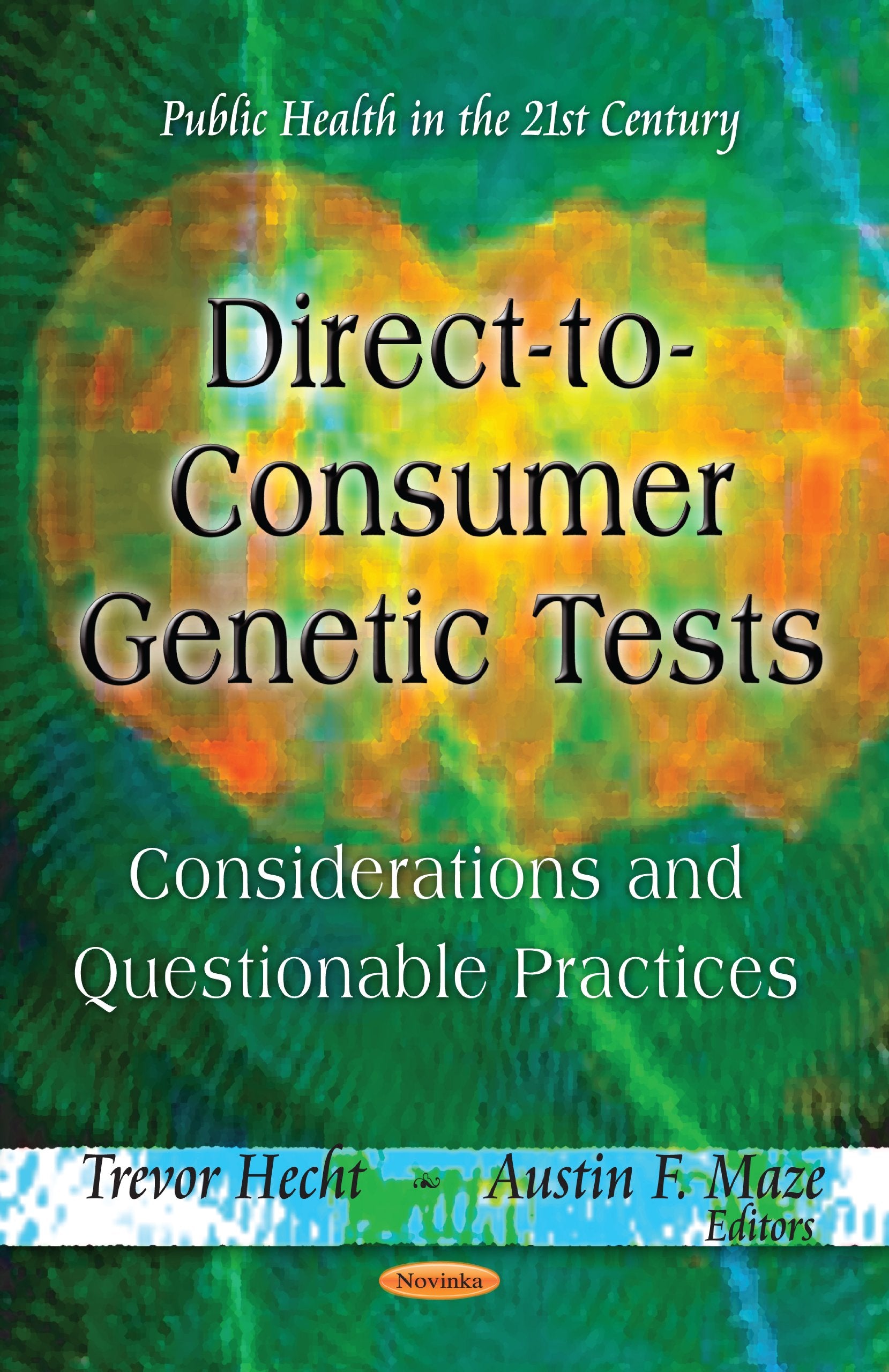 Directtoconsumer Genetic Tests: Considerations And Questionable Practices (Public Health In The 21St Century),Used