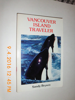 The Vancouver Island Traveler: Great Adventures on Canadas West Rim