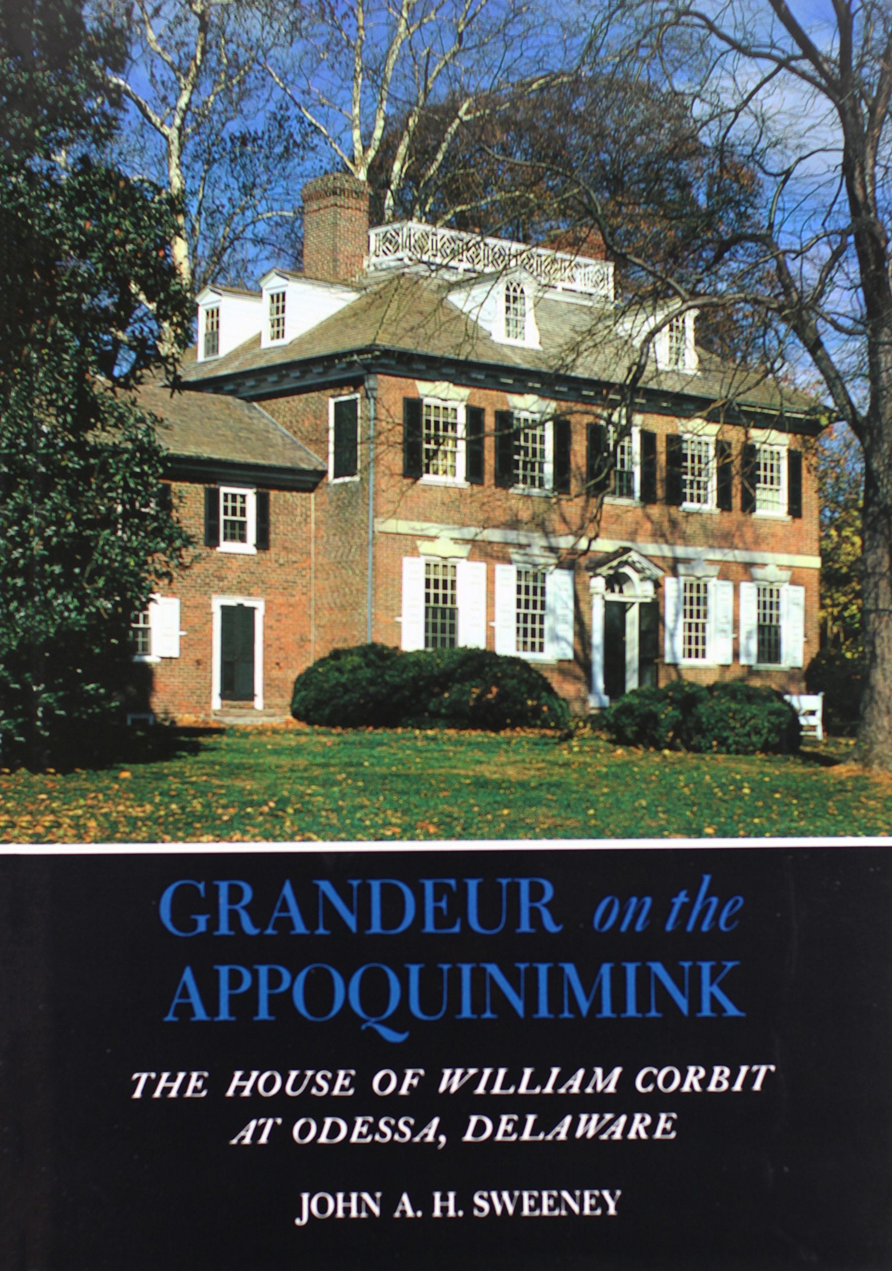 Grandeur On The Appoquinimink: The House Of William Corbit At Odessa, Delaware,Used
