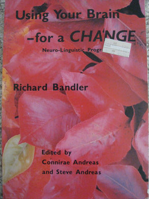 Using Your BrainFor a Change: NeuroLinguistic Programming