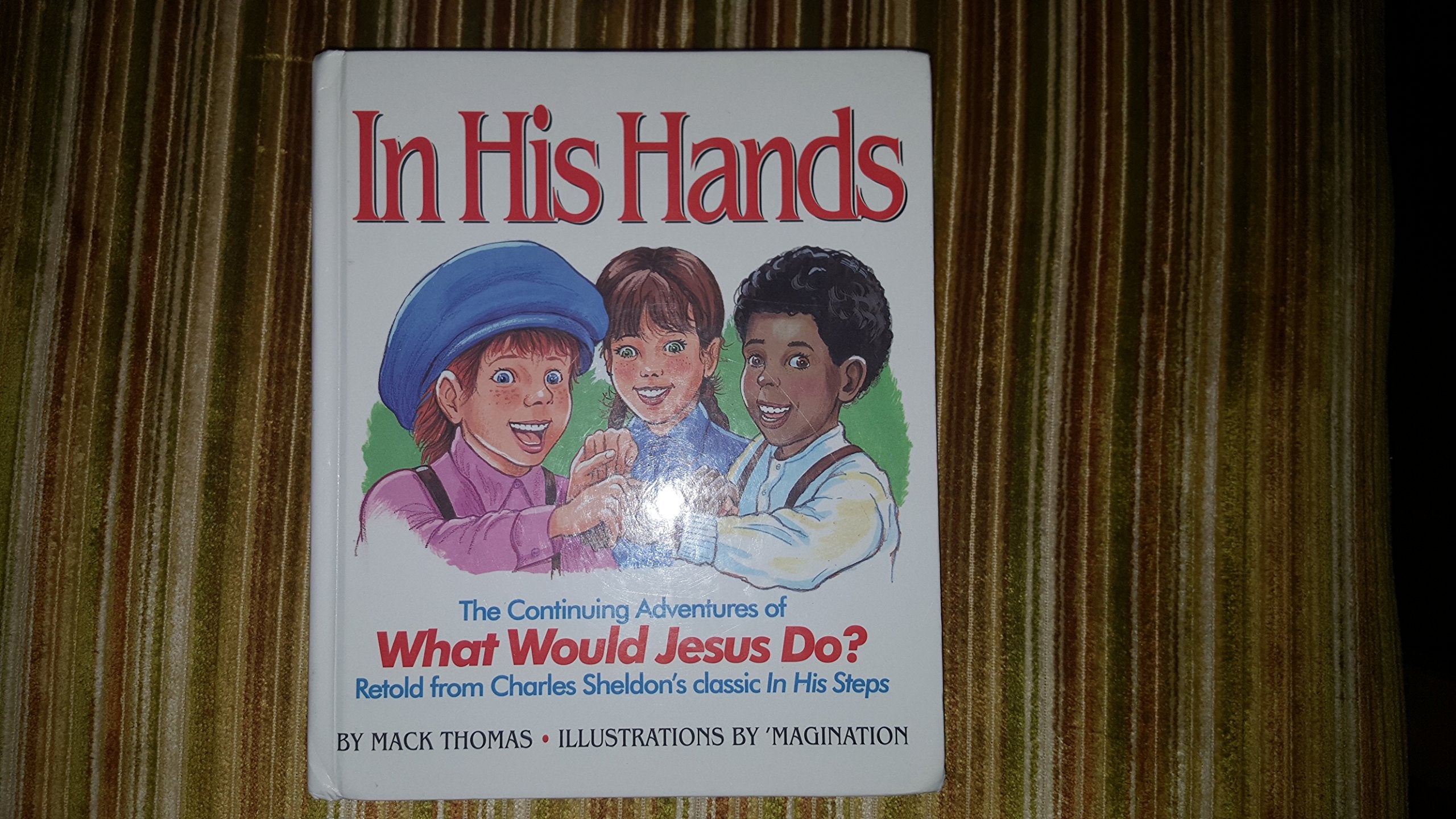 In His Hands: The Continuing Adventures of What Would Jesus Do?,Used