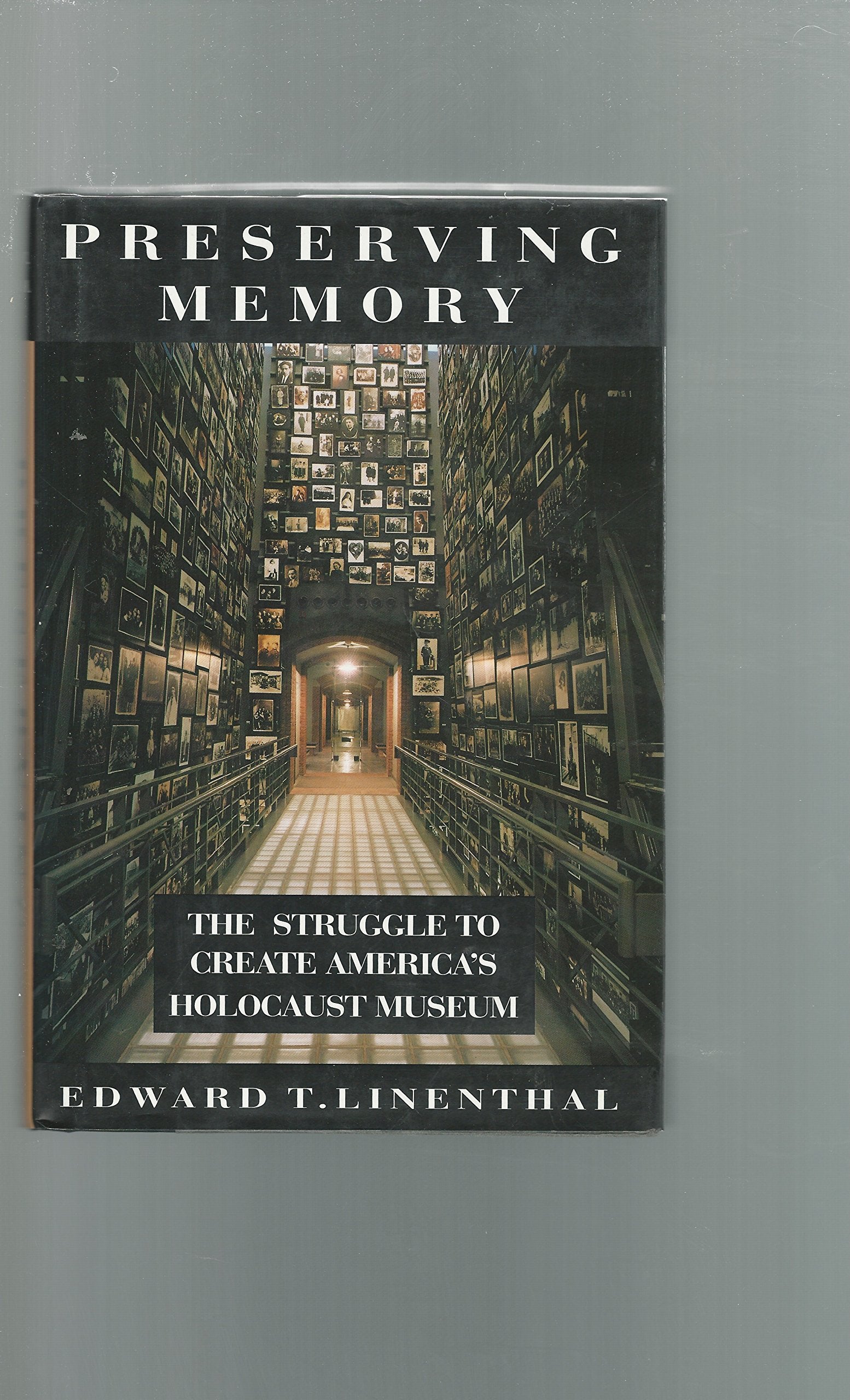 Preserving Memory: The Struggle to Create America's Holocaust Museum,Used