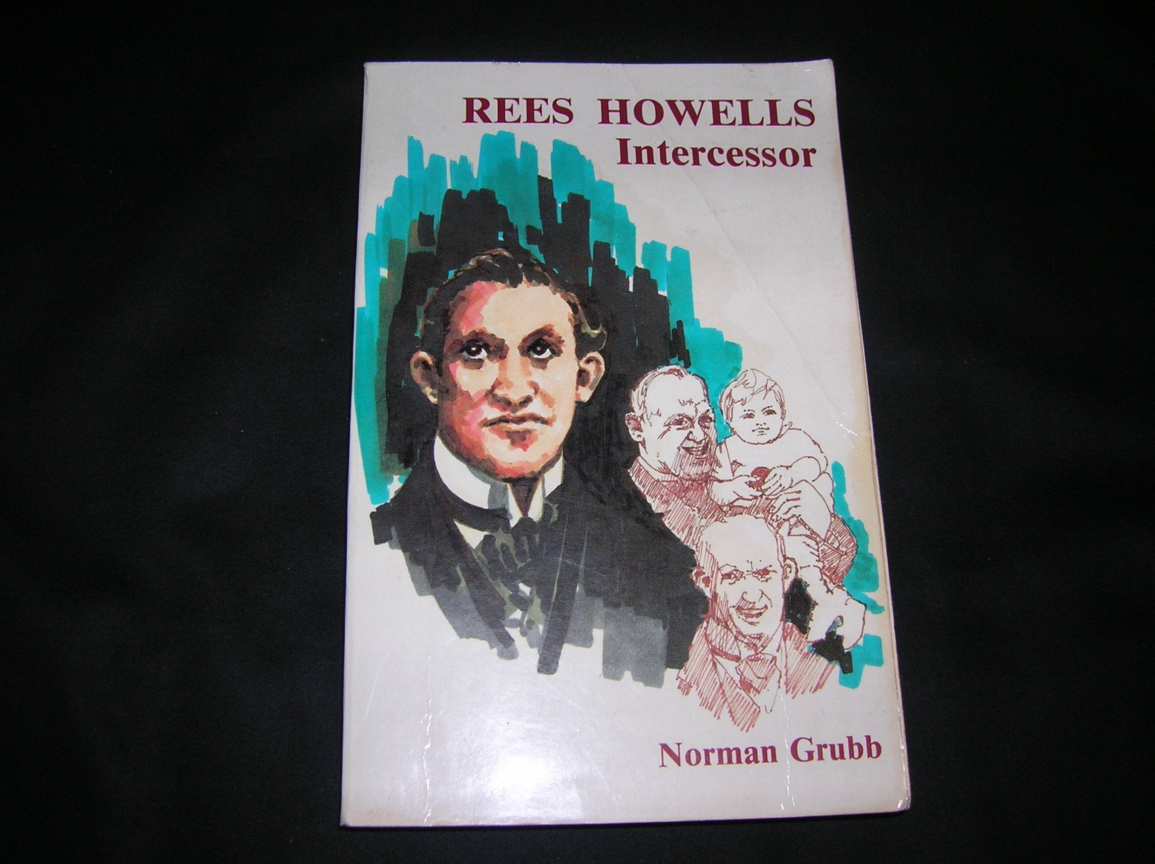 Rees Howells: Intercessor