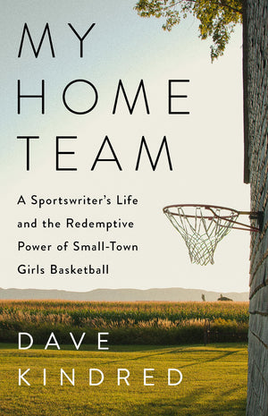 My Home Team: A Sportswriter's Life and the Redemptive Power of SmallTown Girls Basketball,Used
