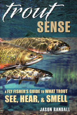 Trout Sense: A Fly Fisher's Guide to What Trout See, Hear, & Smell,Used