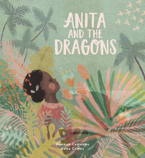 Anita And The Dragons (Lantana Global Picture Books)