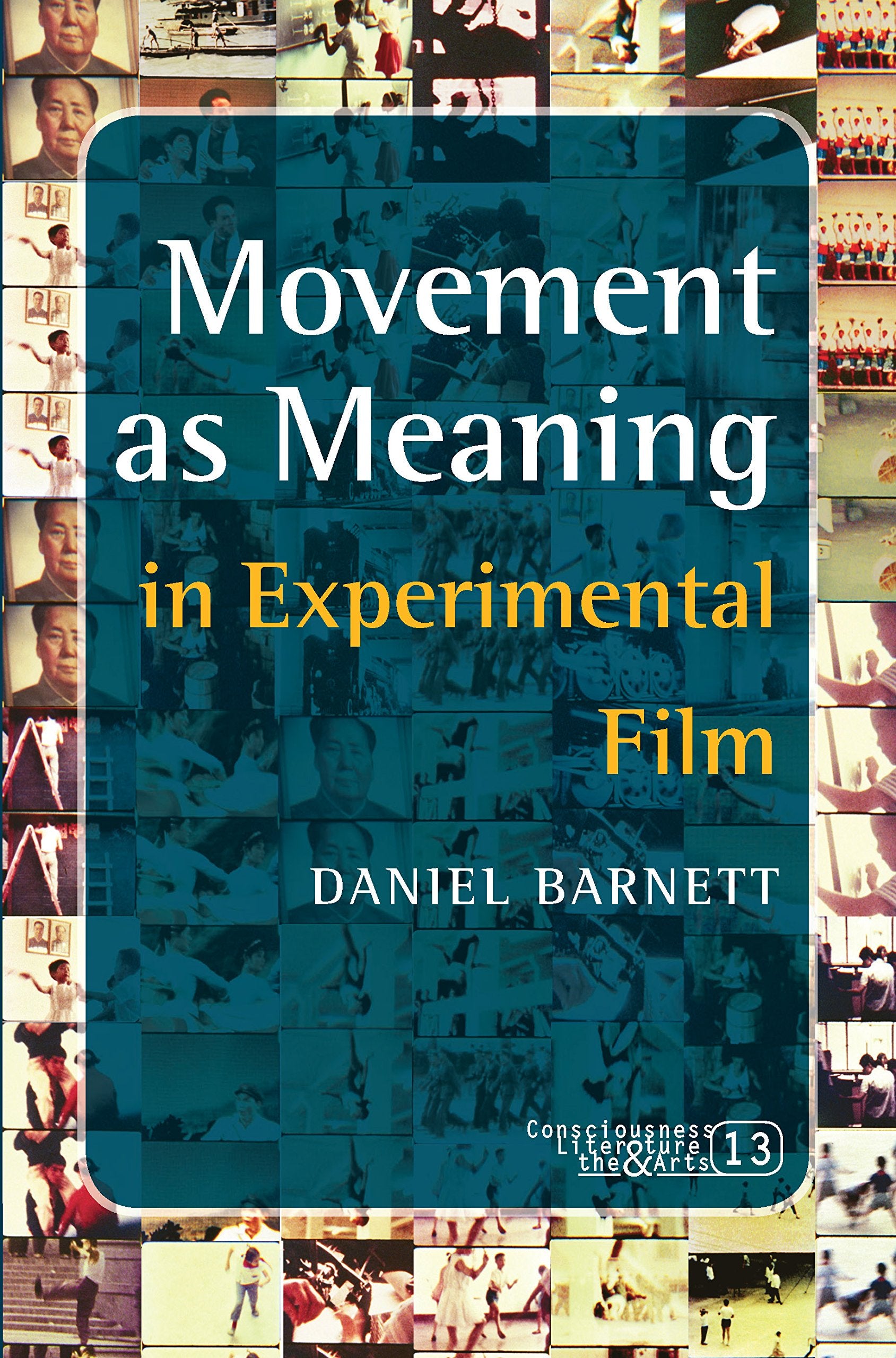 Movement As Meaning: In Experimental Film (Consciousness Literature the Arts, 13),Used