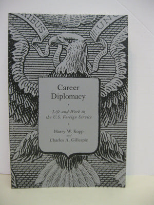 Career Diplomacy: Life and Work in the U.S. Foreign Service,Used