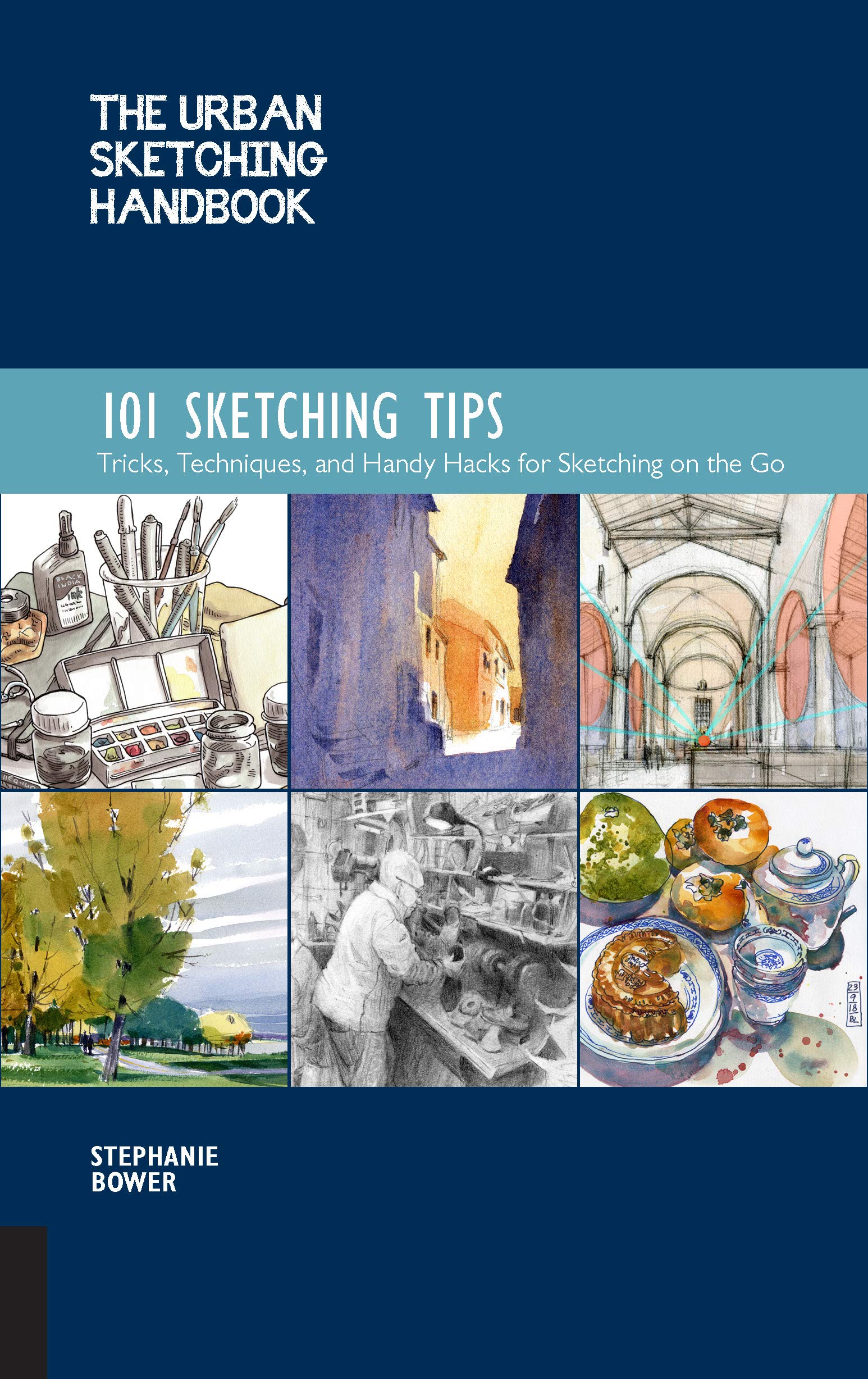 The Urban Sketching Handbook 101 Sketching Tips: Tricks, Techniques, And Handy Hacks For Sketching On The Go (Volume 8) (Urban S