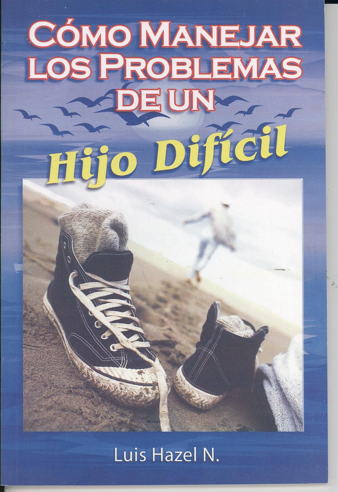 Como Manejar Los Problemas De Un Hijo Dificil (Spanish Edition),Used