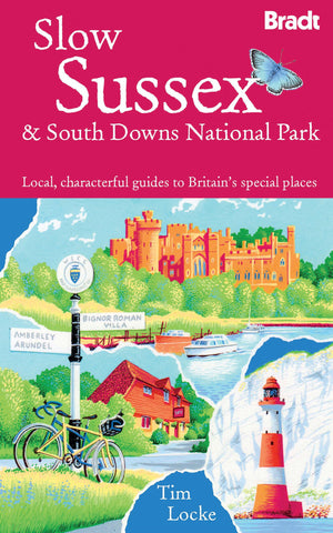 Slow South Downs & Sussex Coast: Local, Characterful Guides To Britain's Special Places (Bradt Slow Travel),Used