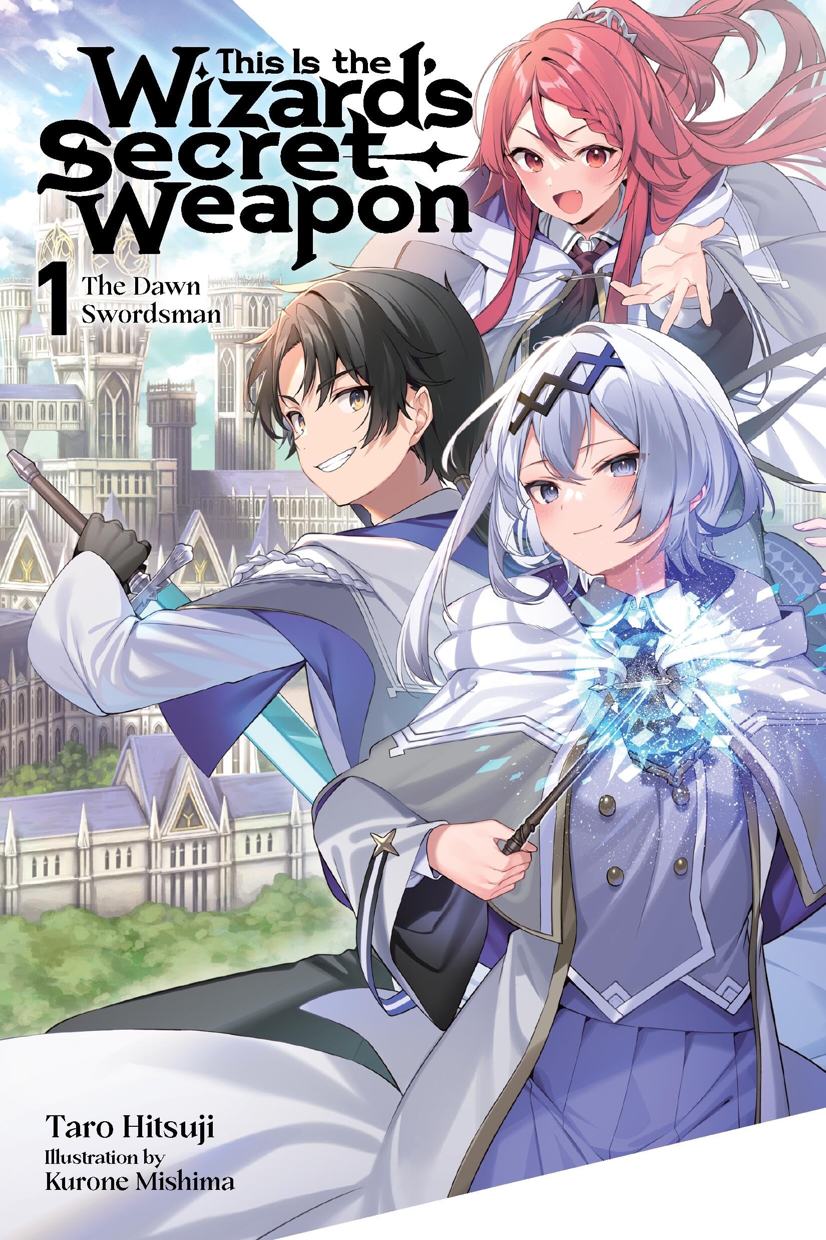 This Is The WizardS Secret Weapon, Vol. 1 (Light Novel): The Dawn Swordsman (Volume 1)