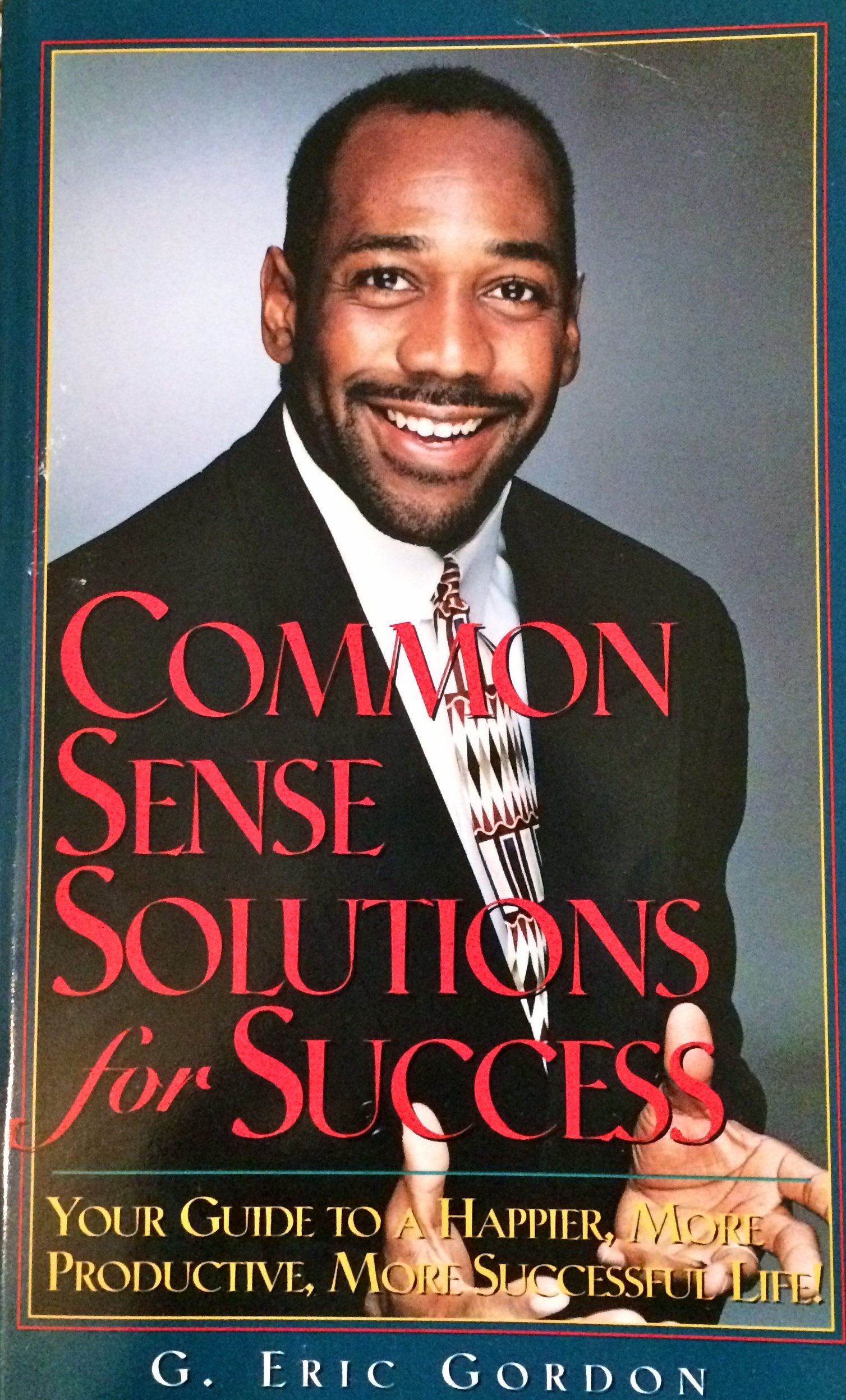 Common sense solutions for success: Your guide to a happier, more productive, more successful life!,Used