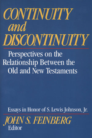 Continuity And Discontinuity: Perspectives On The Relationship Between The Old And New Testaments (Essays In Honor Of S. Lewis J